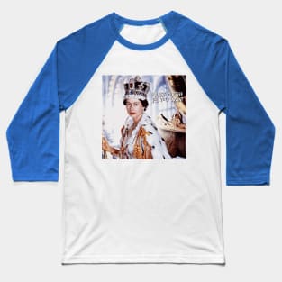 Dress for the Job You Want - Queen Elizabeth ii Baseball T-Shirt